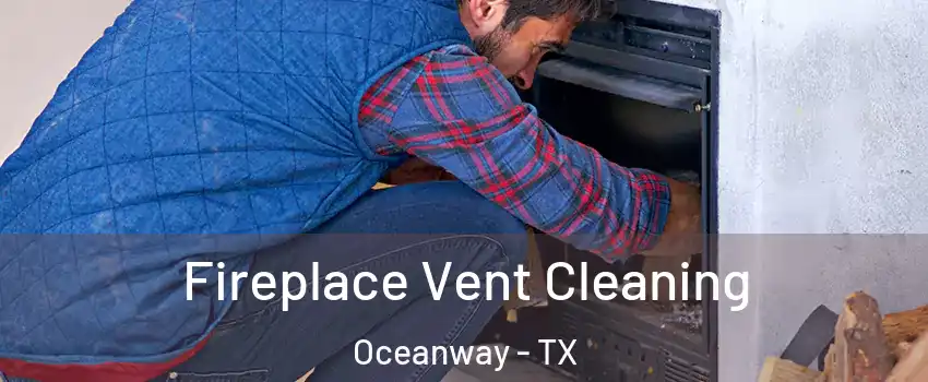 Fireplace Vent Cleaning Oceanway - TX