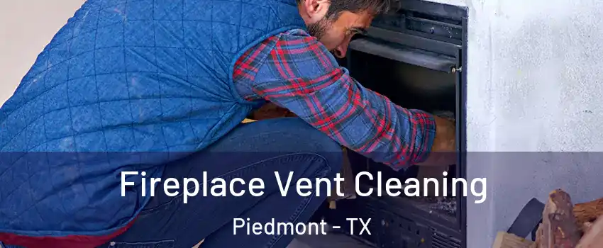 Fireplace Vent Cleaning Piedmont - TX