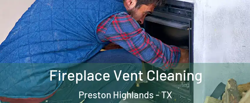 Fireplace Vent Cleaning Preston Highlands - TX