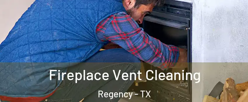Fireplace Vent Cleaning Regency - TX