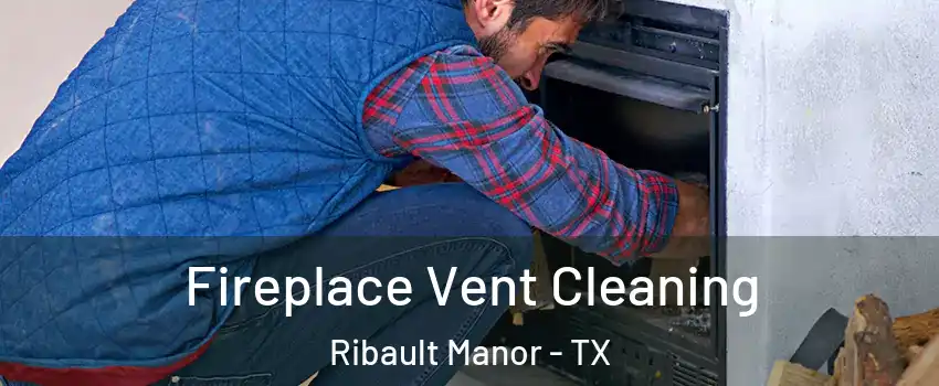 Fireplace Vent Cleaning Ribault Manor - TX