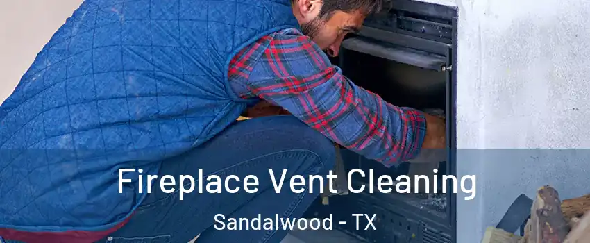 Fireplace Vent Cleaning Sandalwood - TX