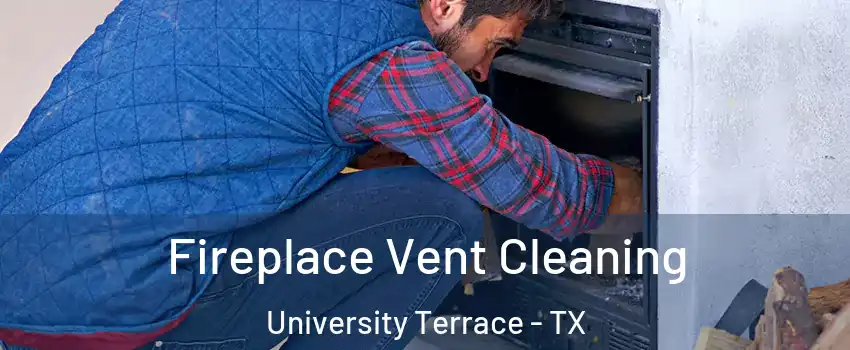 Fireplace Vent Cleaning University Terrace - TX