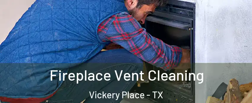 Fireplace Vent Cleaning Vickery Place - TX