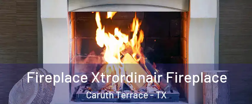 Fireplace Xtrordinair Fireplace Caruth Terrace - TX
