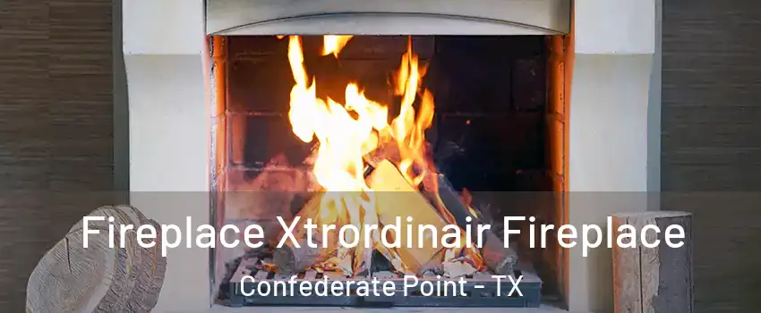 Fireplace Xtrordinair Fireplace Confederate Point - TX