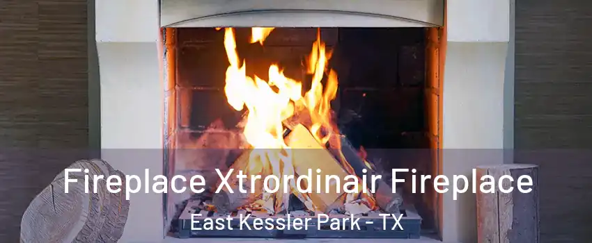 Fireplace Xtrordinair Fireplace East Kessler Park - TX