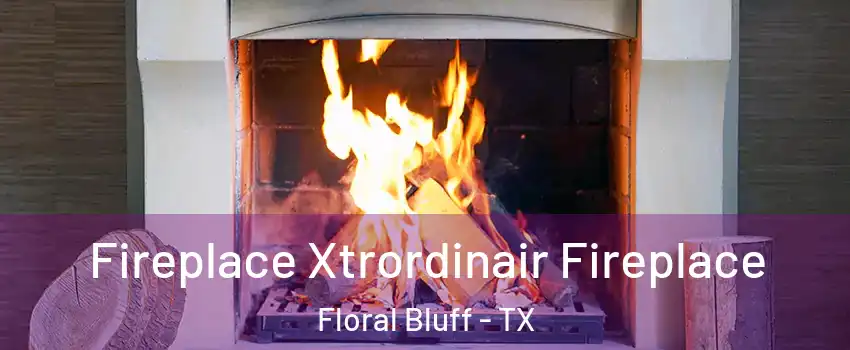Fireplace Xtrordinair Fireplace Floral Bluff - TX
