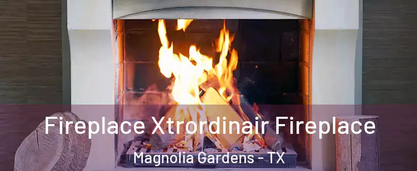 Fireplace Xtrordinair Fireplace Magnolia Gardens - TX