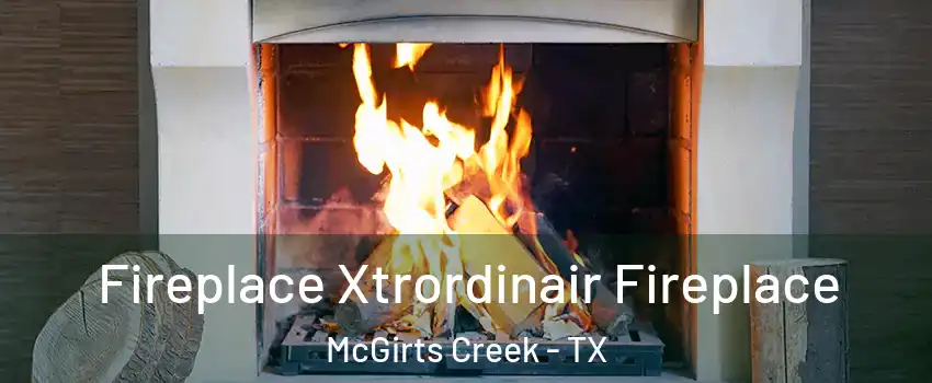 Fireplace Xtrordinair Fireplace McGirts Creek - TX
