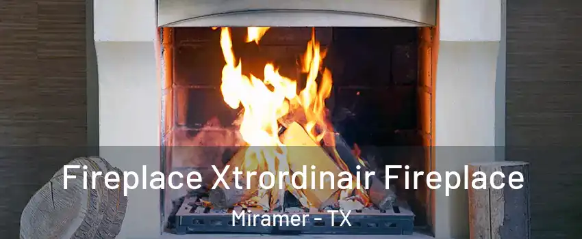 Fireplace Xtrordinair Fireplace Miramer - TX