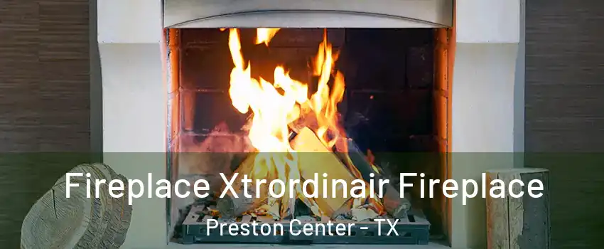 Fireplace Xtrordinair Fireplace Preston Center - TX