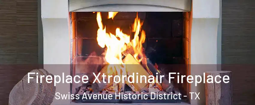Fireplace Xtrordinair Fireplace Swiss Avenue Historic District - TX