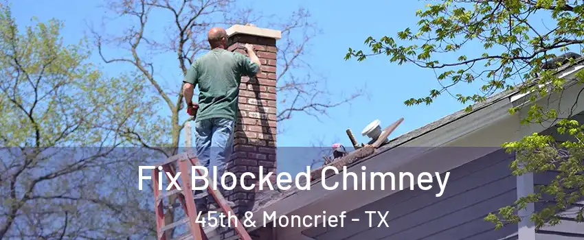 Fix Blocked Chimney 45th & Moncrief - TX