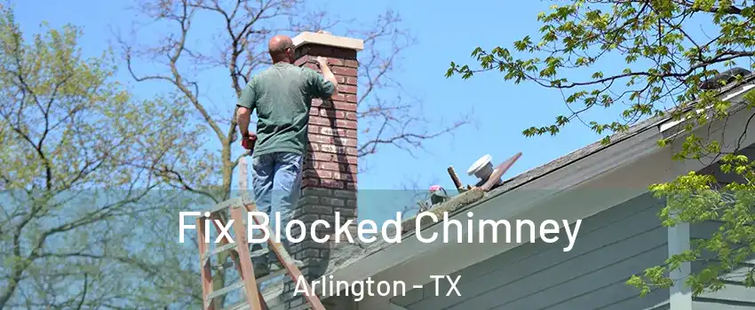 Fix Blocked Chimney Arlington - TX