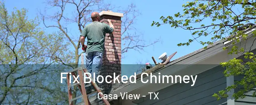 Fix Blocked Chimney Casa View - TX