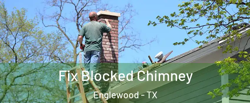 Fix Blocked Chimney Englewood - TX