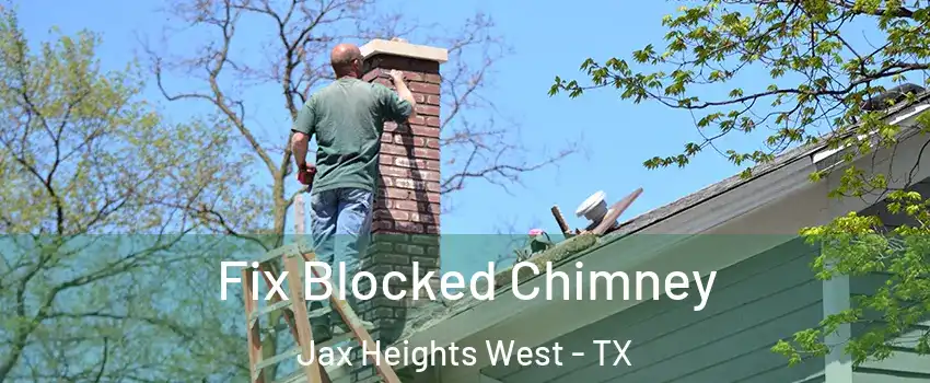 Fix Blocked Chimney Jax Heights West - TX
