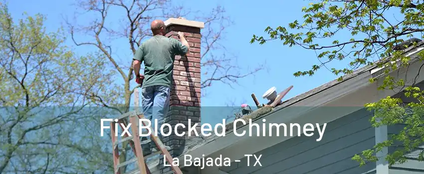Fix Blocked Chimney La Bajada - TX