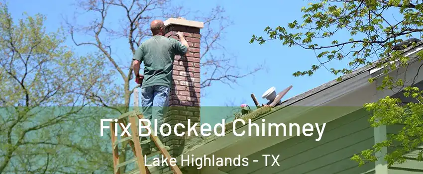 Fix Blocked Chimney Lake Highlands - TX