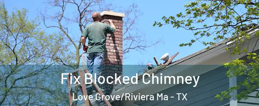 Fix Blocked Chimney Love Grove/Riviera Ma - TX