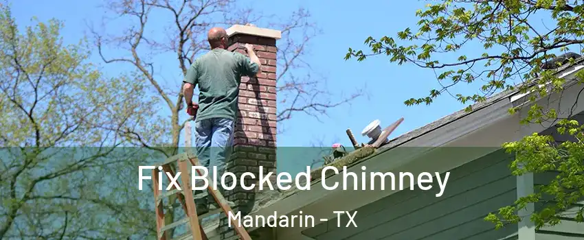 Fix Blocked Chimney Mandarin - TX