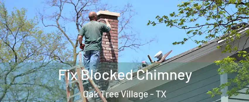 Fix Blocked Chimney Oak Tree Village - TX