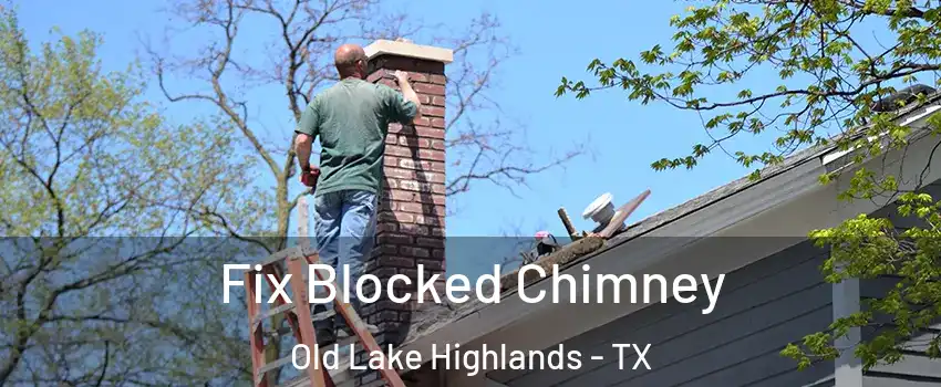 Fix Blocked Chimney Old Lake Highlands - TX