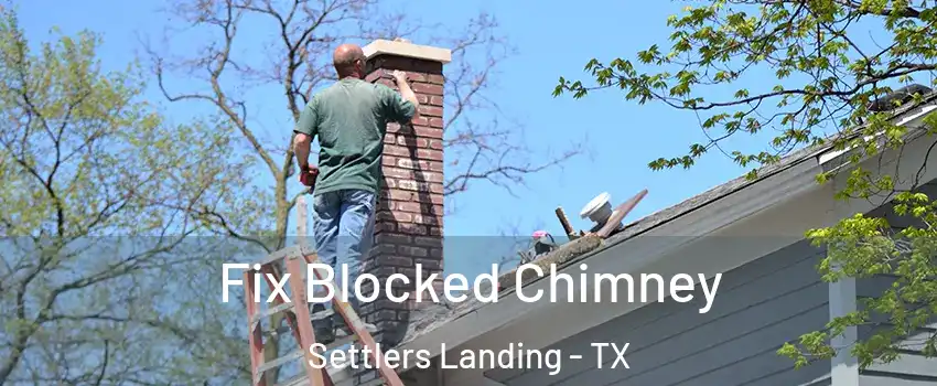 Fix Blocked Chimney Settlers Landing - TX