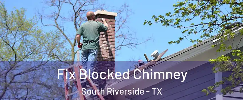 Fix Blocked Chimney South Riverside - TX