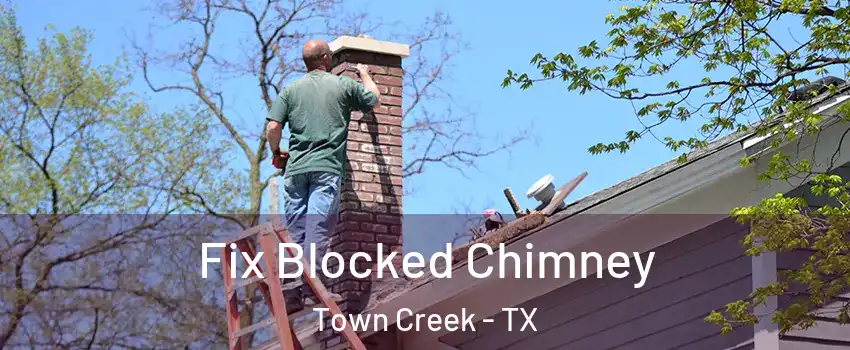 Fix Blocked Chimney Town Creek - TX