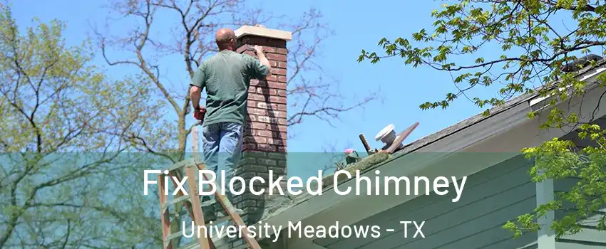 Fix Blocked Chimney University Meadows - TX