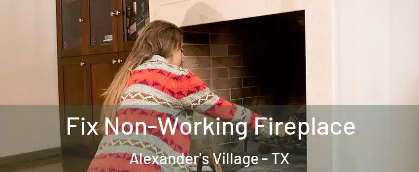 Fix Non-Working Fireplace Alexander's Village - TX