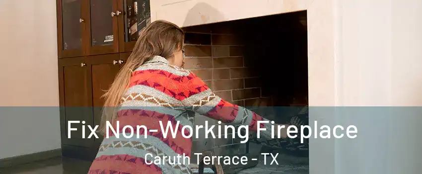 Fix Non-Working Fireplace Caruth Terrace - TX
