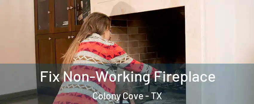 Fix Non-Working Fireplace Colony Cove - TX