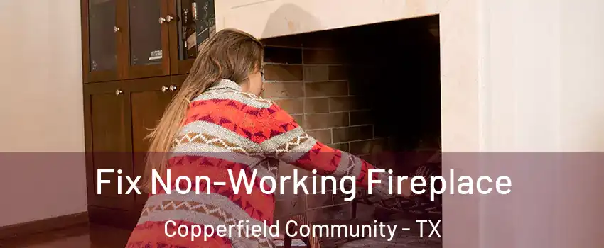Fix Non-Working Fireplace Copperfield Community - TX