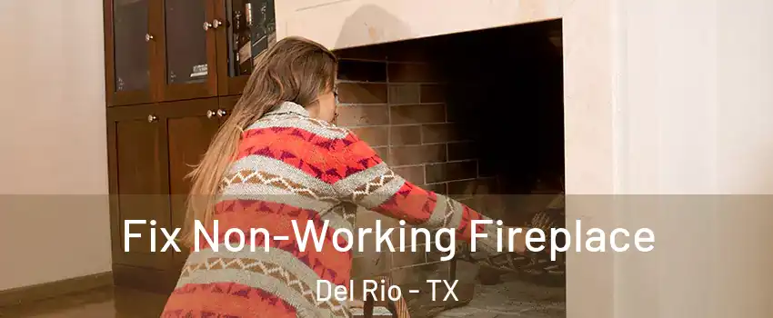 Fix Non-Working Fireplace Del Rio - TX