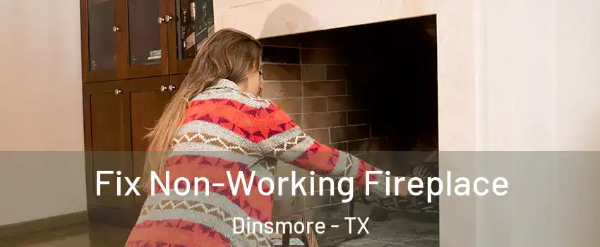 Fix Non-Working Fireplace Dinsmore - TX