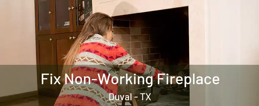 Fix Non-Working Fireplace Duval - TX