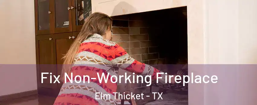 Fix Non-Working Fireplace Elm Thicket - TX