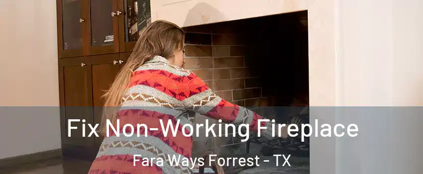 Fix Non-Working Fireplace Fara Ways Forrest - TX