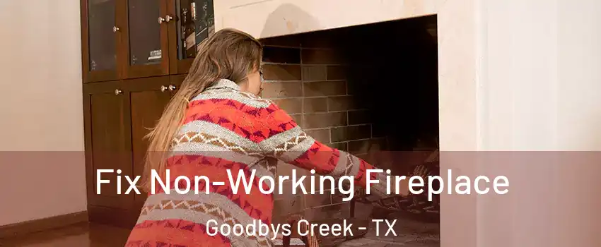 Fix Non-Working Fireplace Goodbys Creek - TX