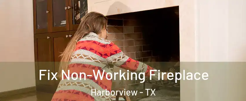 Fix Non-Working Fireplace Harborview - TX