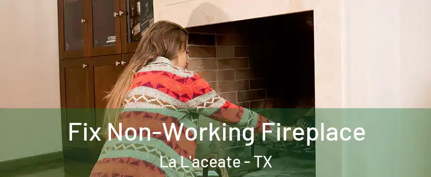 Fix Non-Working Fireplace La L'aceate - TX