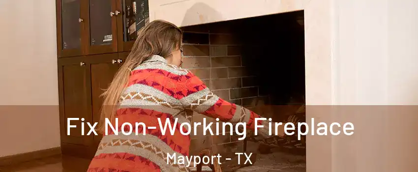 Fix Non-Working Fireplace Mayport - TX