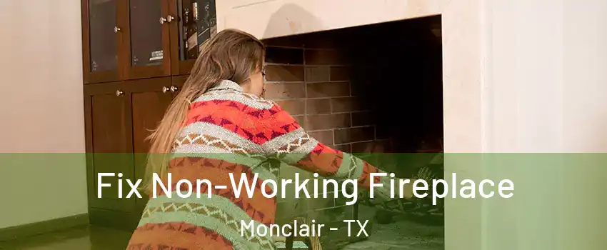 Fix Non-Working Fireplace Monclair - TX