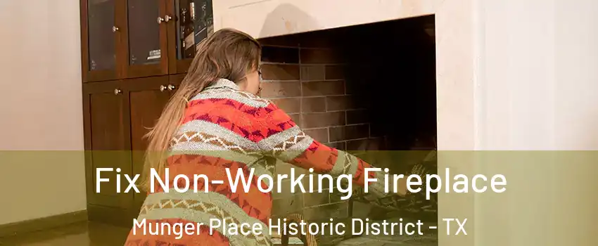 Fix Non-Working Fireplace Munger Place Historic District - TX