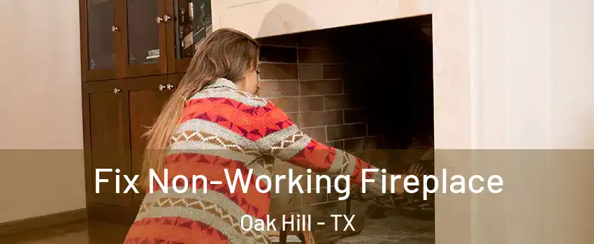Fix Non-Working Fireplace Oak Hill - TX