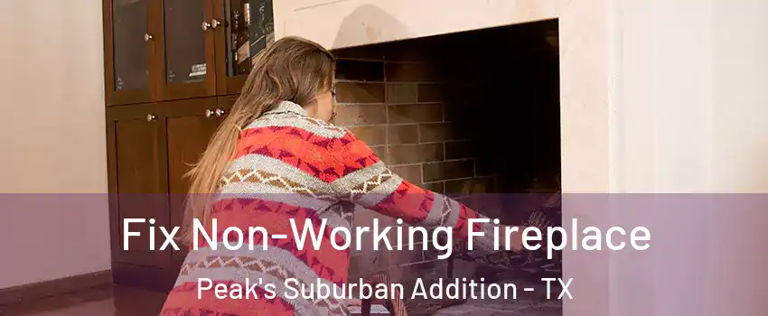 Fix Non-Working Fireplace Peak's Suburban Addition - TX