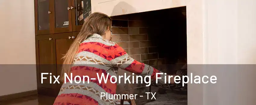Fix Non-Working Fireplace Plummer - TX